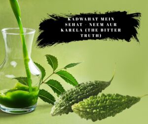 Kadwahat Mein Sehat - Neem Aur Karela (The Bitter Truth)