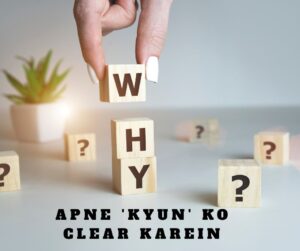 Apne 'Kyun' Ko Clear Karein (Find Your Purpose)