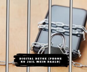 Digital Detox (Apne Dimaag Ko Recharge Karein)