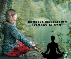 Mindful Meditation (Dimaag Ki Gym)
