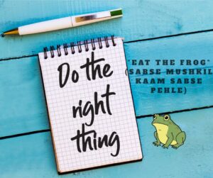 "Eat the Frog" (Sabse Mushkil Kaam Sabse Pehle)