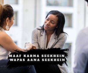 Maaf Karna Seekhein, Wapas Aana Seekhein (The Art of Self-Compassion)