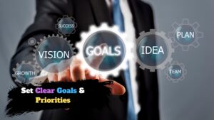 Set Clear Goals & Priorities