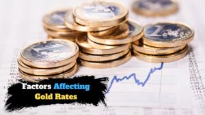 Factors Affecting Gold Rates in Pakistan
