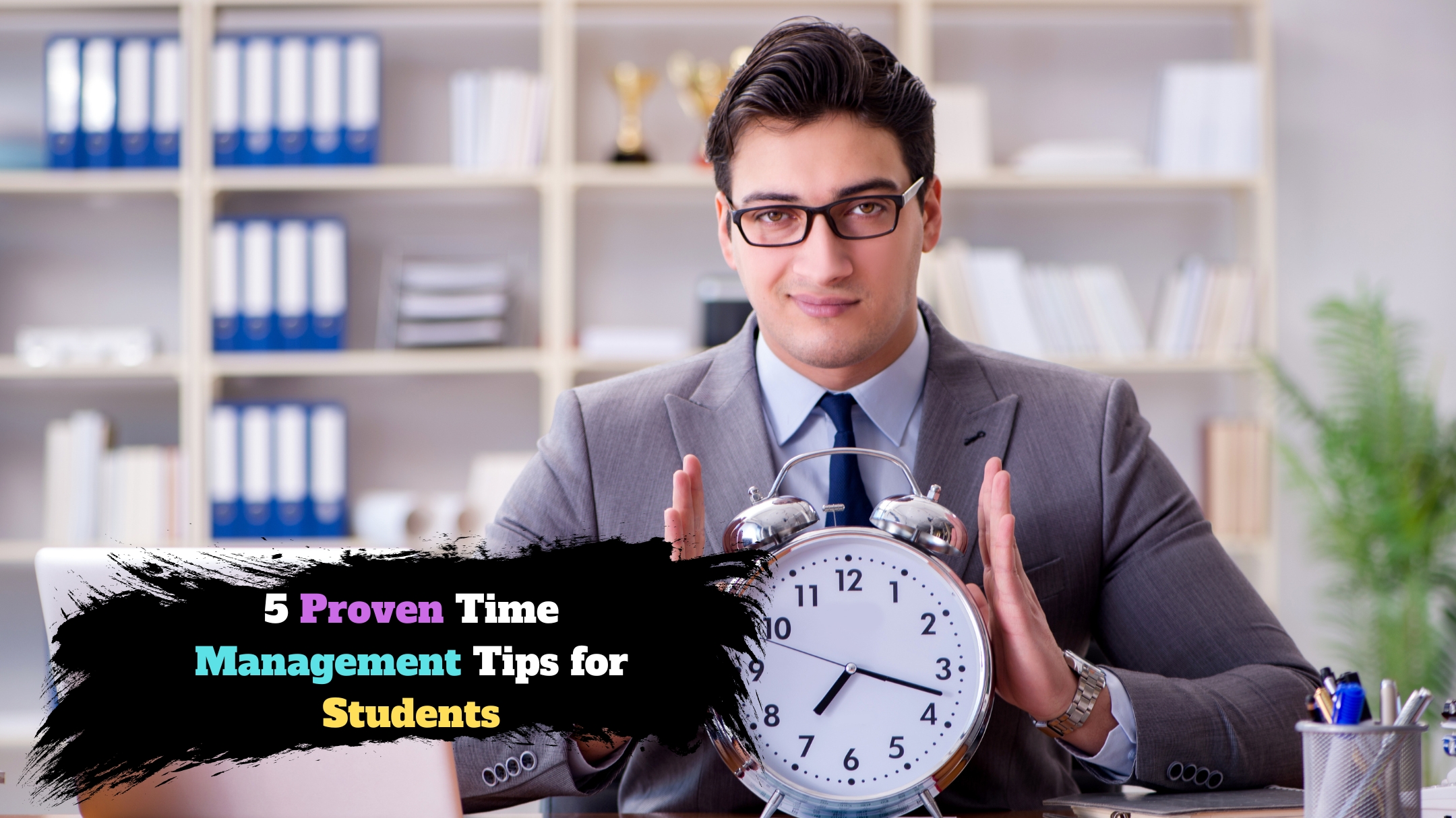 5 Proven Time Management Tips for Students