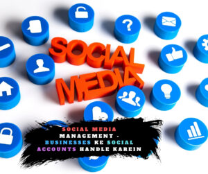 Social Media Management - Businesses Ke Social Accounts Handle Karein