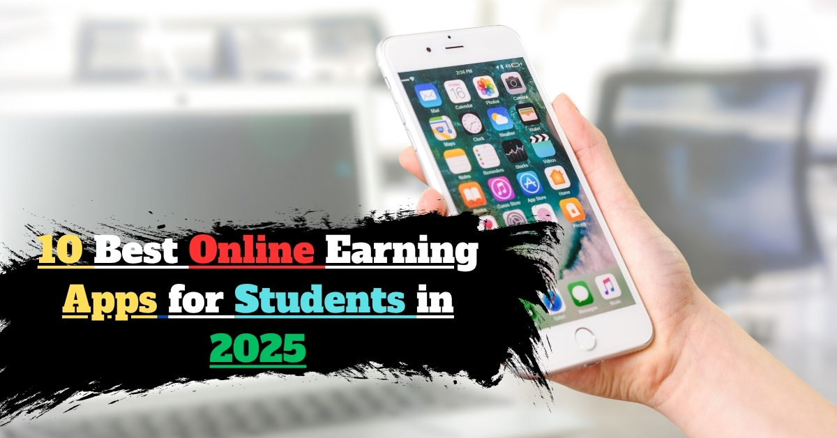 Top 10 New Online Earning Apps for Students