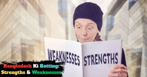 Bangladesh Ki Batting: Strengths & Weaknesses
