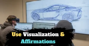 Use Visualization & Affirmations